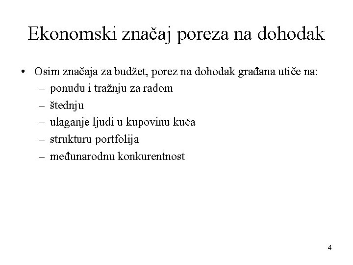 Ekonomski značaj poreza na dohodak • Osim značaja za budžet, porez na dohodak građana