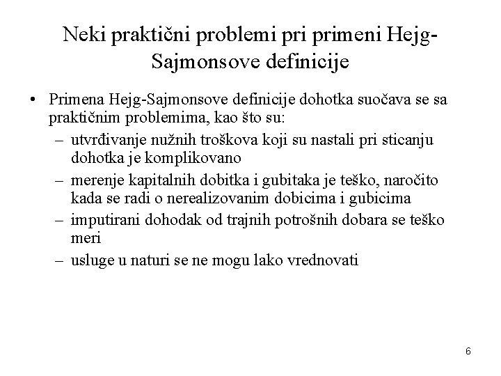 Neki praktični problemi primeni Hejg. Sajmonsove definicije • Primena Hejg-Sajmonsove definicije dohotka suočava se