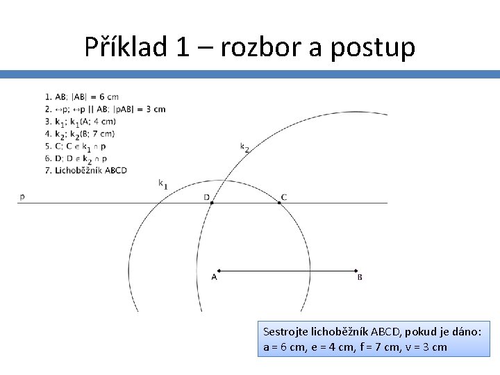 Příklad 1 – rozbor a postup Sestrojte lichoběžník ABCD, pokud je dáno: a =