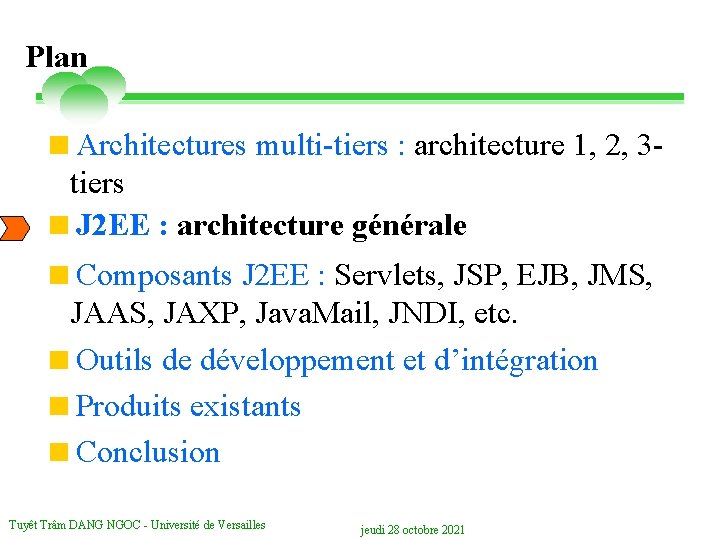 Plan <Architectures multi-tiers : architecture 1, 2, 3 tiers <J 2 EE architecture générale
