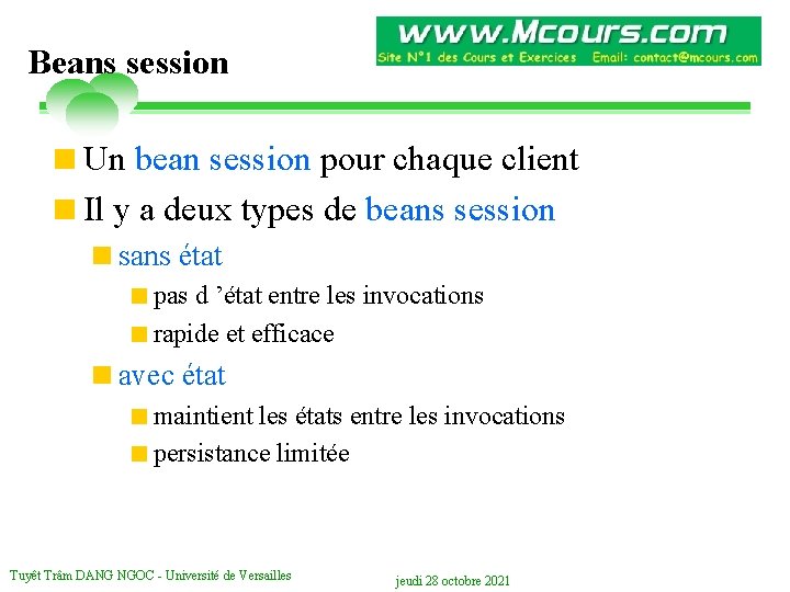 Beans session <Un bean session pour chaque client <Il y a deux types de