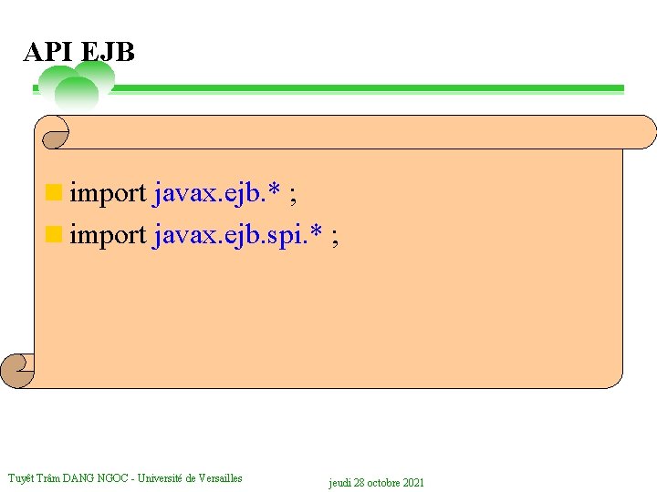 API EJB <import javax. ejb. * ; <import javax. ejb. spi. * ; Tuyêt