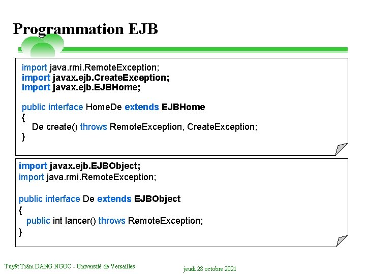 Programmation EJB import java. rmi. Remote. Exception; import javax. ejb. Create. Exception; import javax.