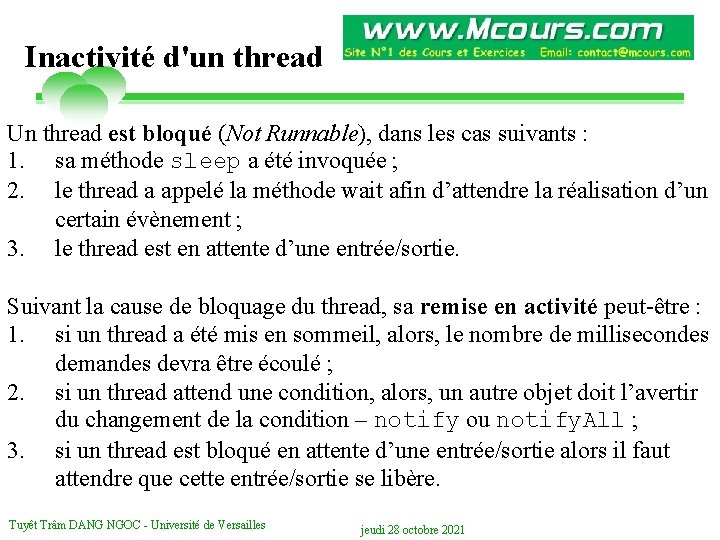 Inactivité d'un thread Un thread est bloqué (Not Runnable), dans les cas suivants :