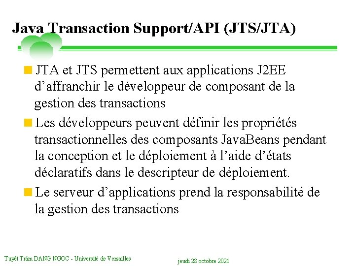 Java Transaction Support/API (JTS/JTA) <JTA et JTS permettent aux applications J 2 EE d’affranchir