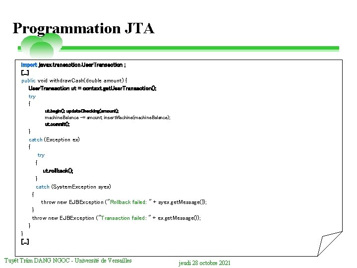 Programmation JTA import javax. transaction. User. Transaction ; [. . . ] public void