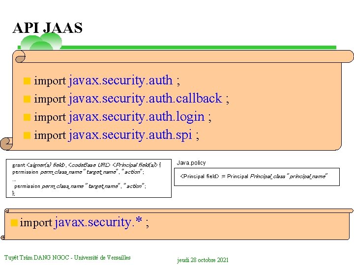 API JAAS < import javax. security. auth ; < import javax. security. auth. callback
