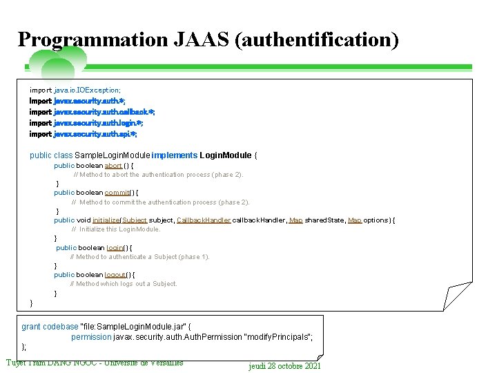 Programmation JAAS (authentification) import import java. io. IOException; javax. security. auth. *; javax. security.