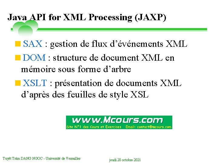 Java API for XML Processing (JAXP) <SAX : gestion de flux d’événements XML <DOM