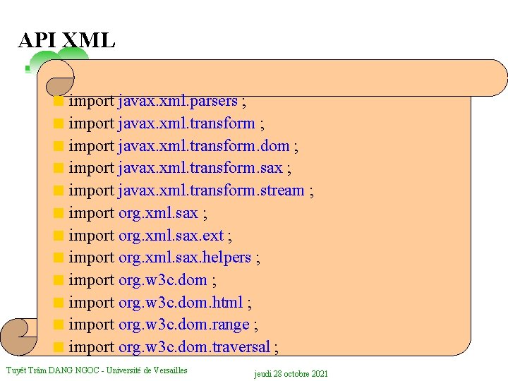 API XML < import javax. xml. parsers ; < import javax. xml. transform. dom