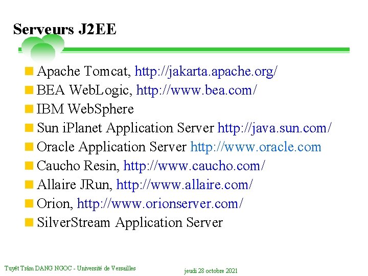 Serveurs J 2 EE <Apache Tomcat, http: //jakarta. apache. org/ <BEA Web. Logic, http: