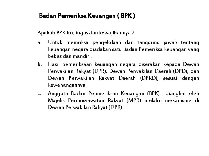 Badan Pemeriksa Keuangan ( BPK ) Apakah BPK itu, tugas dan kewajibannya ? a.