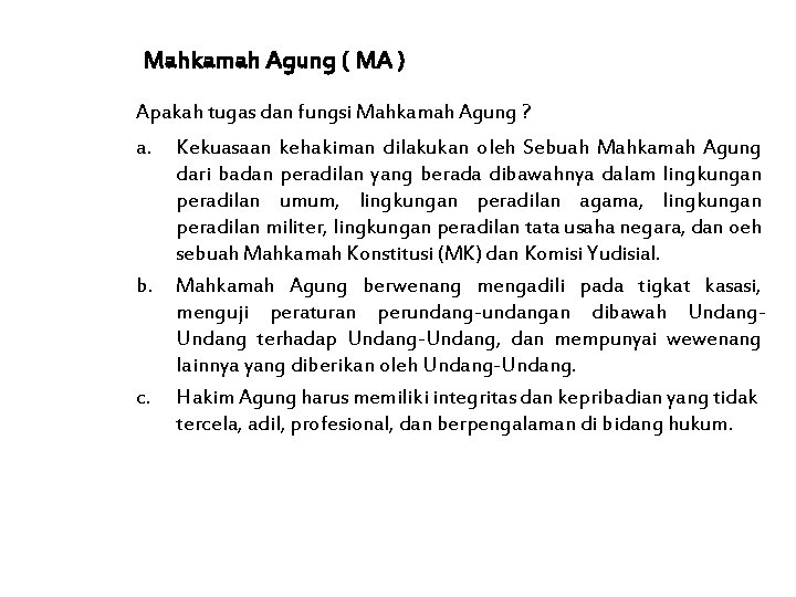 Mahkamah Agung ( MA ) Apakah tugas dan fungsi Mahkamah Agung ? a. b.