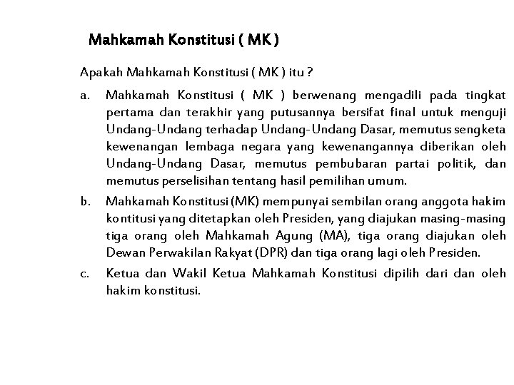 Mahkamah Konstitusi ( MK ) Apakah Mahkamah Konstitusi ( MK ) itu ? a.