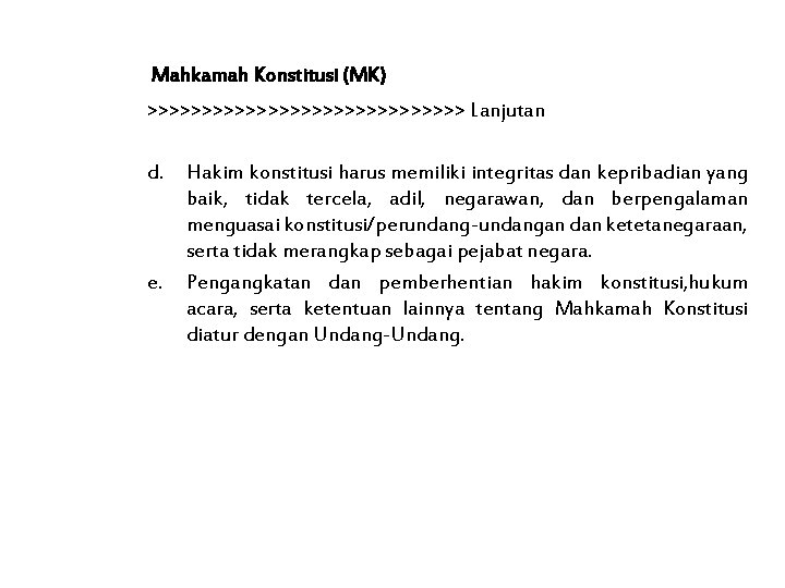 Mahkamah Konstitusi (MK) >>>>>>>>>>>>>>> Lanjutan d. e. Hakim konstitusi harus memiliki integritas dan kepribadian