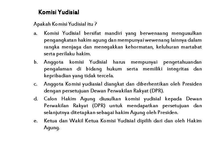 Komisi Yudisial Apakah Komisi Yudisial itu ? a. b. c. d. e. Komisi Yudisial