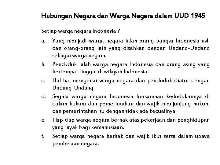 Hubungan Negara dan Warga Negara dalam UUD 1945 Setiap warga negara Indonesia ? a.