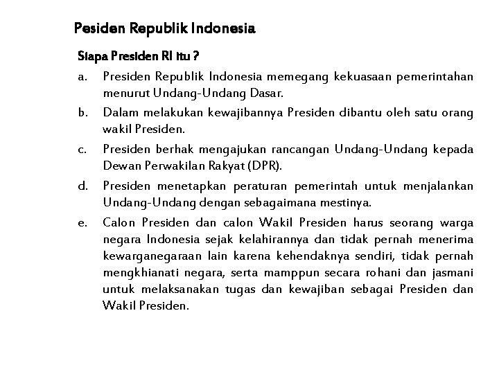 Pesiden Republik Indonesia Siapa Presiden RI itu ? a. Presiden Republik Indonesia memegang kekuasaan