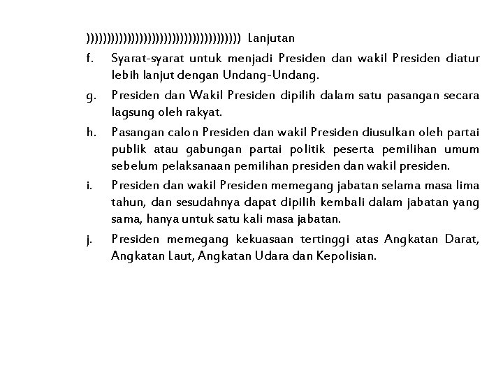 ))))))))))))))))))) Lanjutan f. Syarat-syarat untuk menjadi Presiden dan wakil Presiden diatur lebih lanjut dengan