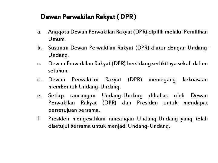 Dewan Perwakilan Rakyat ( DPR ) a. b. c. d. e. f. Anggota Dewan