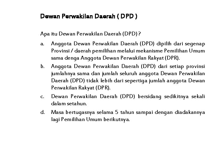 Dewan Perwakilan Daerah ( DPD ) Apa itu Dewan Perwakilan Daerah (DPD) ? a.