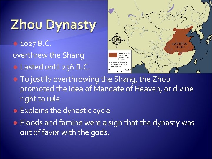 Zhou Dynasty 1027 B. C. overthrew the Shang Lasted until 256 B. C. To