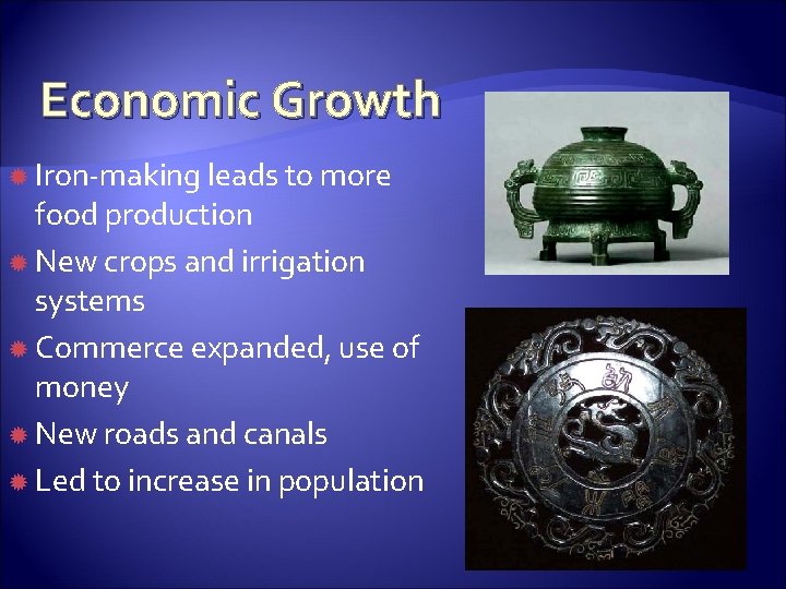 Economic Growth Iron-making leads to more food production New crops and irrigation systems Commerce