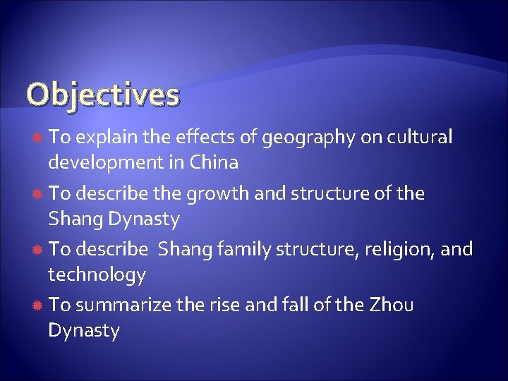 Objectives To explain the effects of geography on cultural development in China To describe