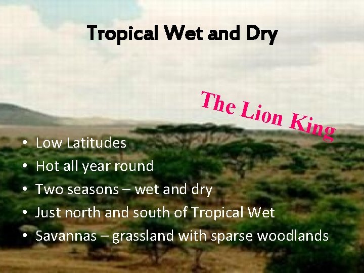 Tropical Wet and Dry The L ion K • • • ing Low Latitudes
