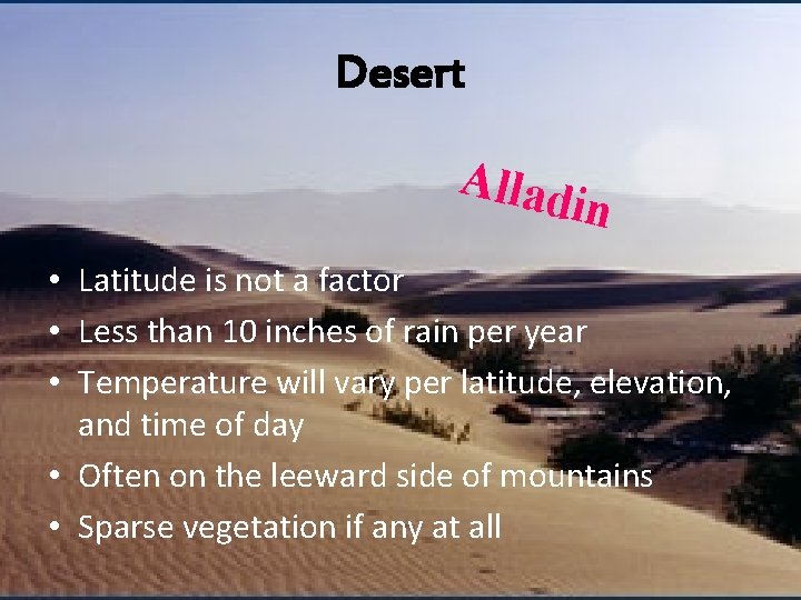Desert Allad in • Latitude is not a factor • Less than 10 inches