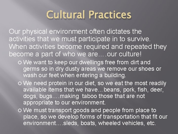 Cultural Practices Our physical environment often dictates the activities that we must participate in
