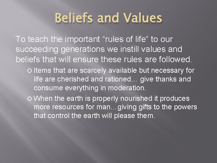 Beliefs and Values To teach the important “rules of life” to our succeeding generations