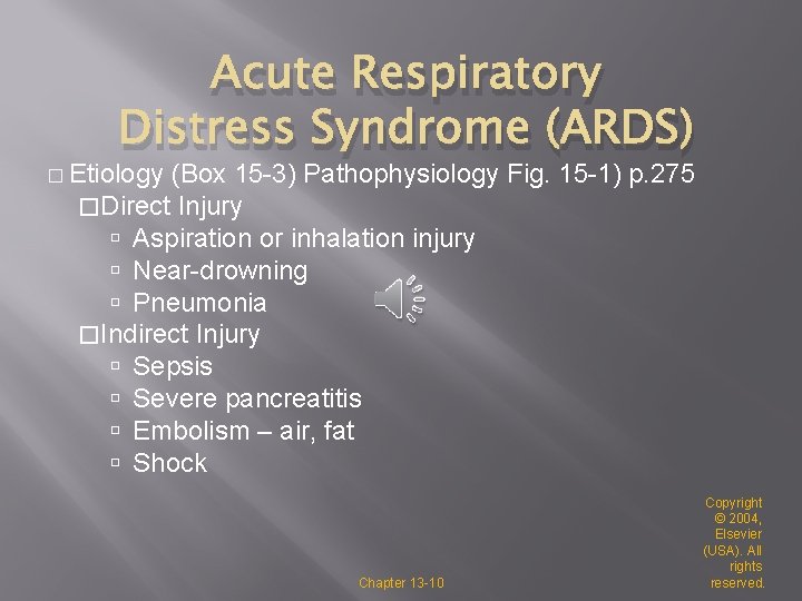 Acute Respiratory Distress Syndrome (ARDS) � Etiology (Box 15 -3) Pathophysiology Fig. 15 -1)