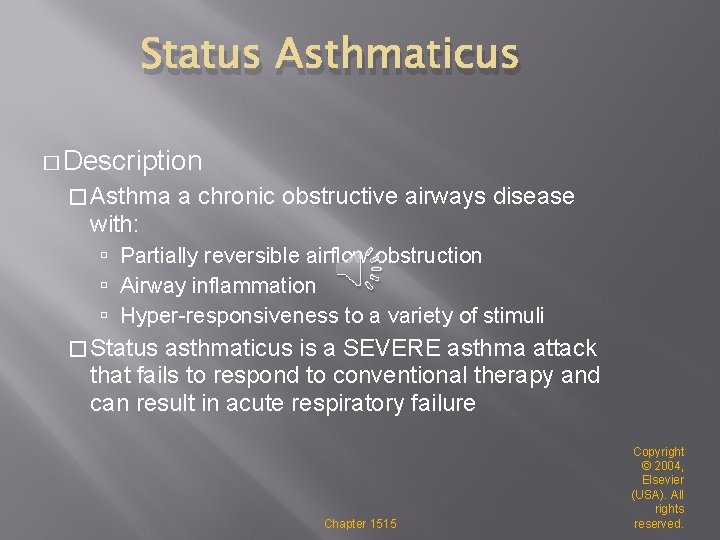 Status Asthmaticus � Description � Asthma a chronic obstructive airways disease with: Partially reversible