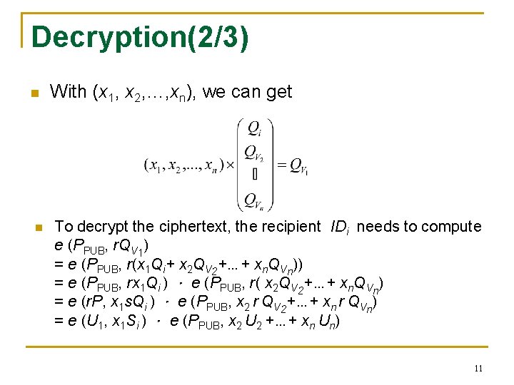 Decryption(2/3) n n With (x 1, x 2, …, xn), we can get To