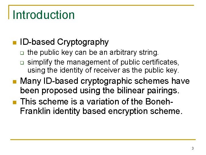 Introduction n ID-based Cryptography q q n n the public key can be an