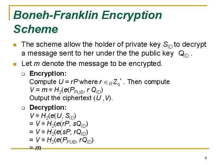 Boneh-Franklin Encryption Scheme n n The scheme allow the holder of private key SID