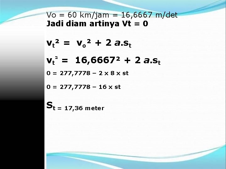 Vo = 60 km/jam = 16, 6667 m/det Jadi diam artinya Vt = 0