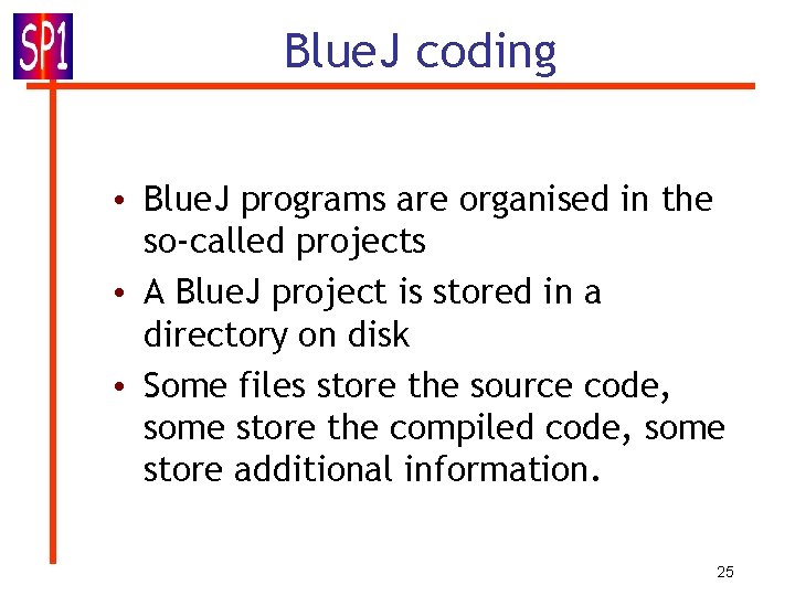 Blue. J coding • Blue. J programs are organised in the so-called projects •