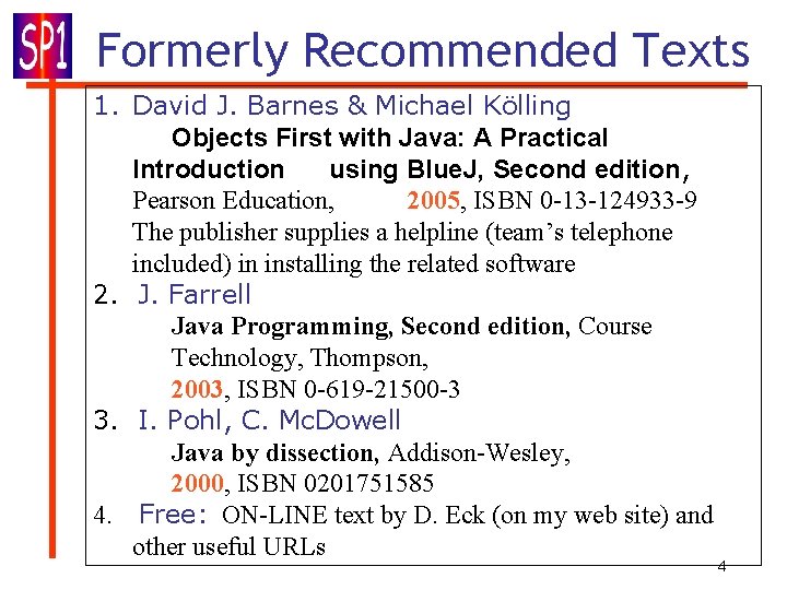 Formerly Recommended Texts 1. David J. Barnes & Michael Kölling Objects First with Java: