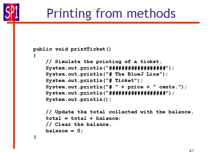 Printing from methods public void print. Ticket() { // Simulate the printing of a