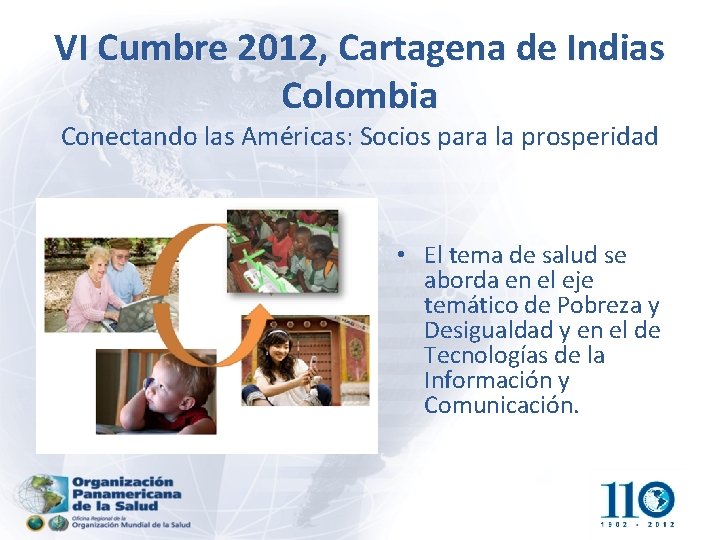 VI Cumbre 2012, Cartagena de Indias Colombia Conectando las Américas: Socios para la prosperidad