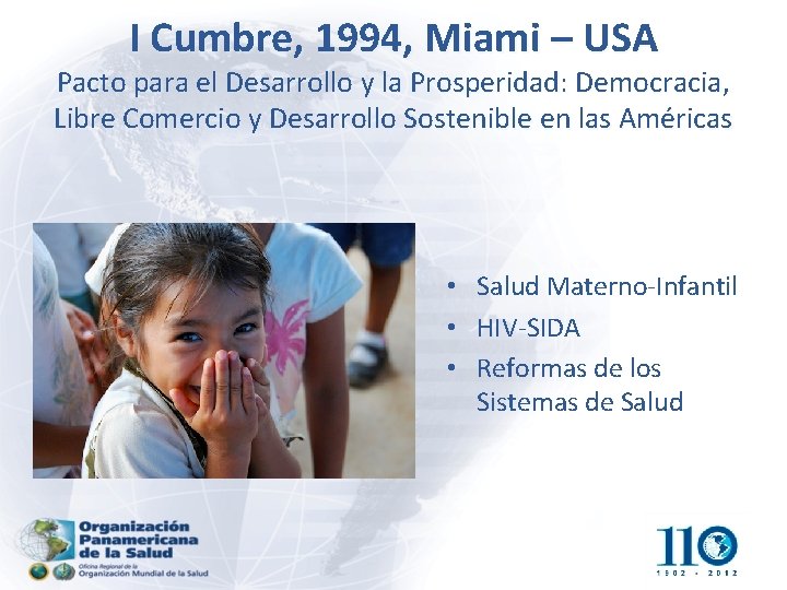 I Cumbre, 1994, Miami – USA Pacto para el Desarrollo y la Prosperidad: Democracia,