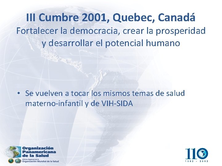 III Cumbre 2001, Quebec, Canadá Fortalecer la democracia, crear la prosperidad y desarrollar el