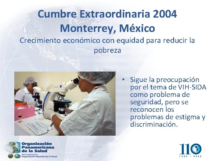 Cumbre Extraordinaria 2004 Monterrey, México Crecimiento económico con equidad para reducir la pobreza •