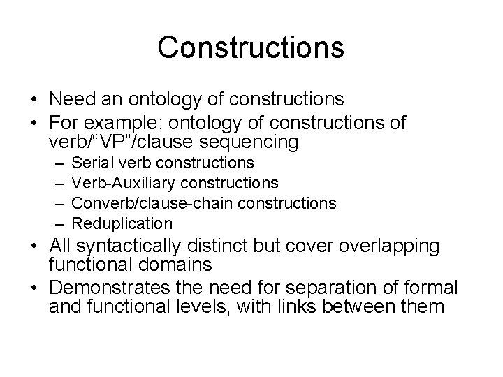 Constructions • Need an ontology of constructions • For example: ontology of constructions of