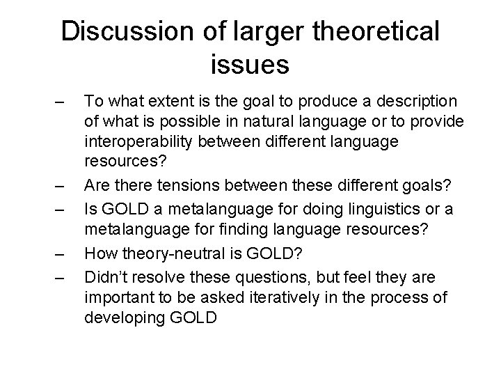 Discussion of larger theoretical issues – – – To what extent is the goal