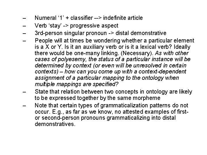 – – – Numeral ‘ 1’ + classifier --> indefinite article Verb ‘stay’ ->