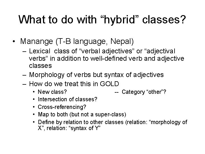 What to do with “hybrid” classes? • Manange (T-B language, Nepal) – Lexical class