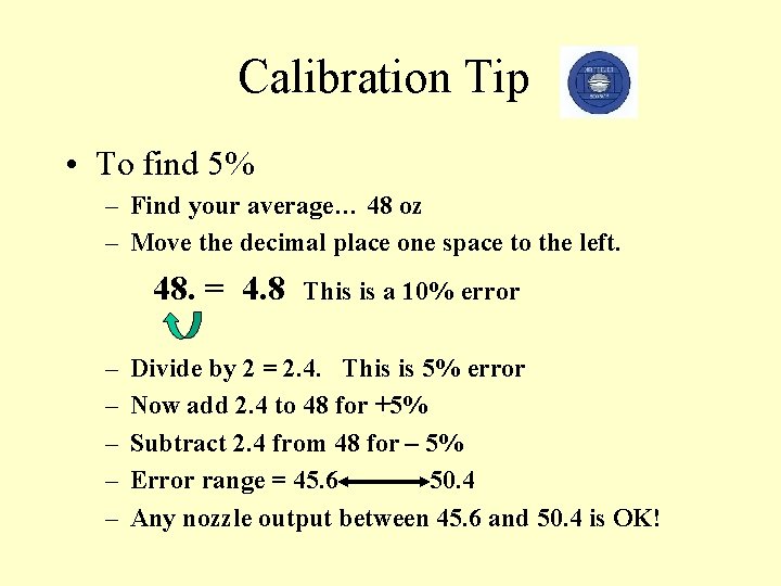 Calibration Tip • To find 5% – Find your average… 48 oz – Move